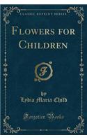 Flowers for Children (Classic Reprint)