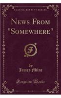 News from "somewhere" (Classic Reprint): (English)