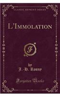 L'Immolation (Classic Reprint)