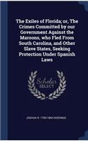 The Exiles of Florida; or, The Crimes Committed by our Government Against the Maroons, who Fled From South Carolina, and Other Slave States, Seeking Protection Under Spanish Laws