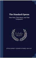 The Standard Operas: Their Plots, Their Music, And Their Composers