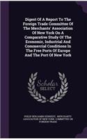 Digest of a Report to the Foreign Trade Committee of the Merchants' Association of New York on a Comparative Study of the Economic, Industrial and Commercial Conditions in the Free Ports of Europe and the Port of New York