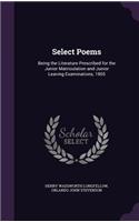 Select Poems: Being the Literature Prescribed for the Junior Matriculation and Junior Leaving Examinations, 1905(English)