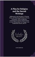 A Plea for Religion and the Sacred Writings: Addressed to the Disciples of Thomas Paine, and Wavering Christians of Every Persuasion. With an Appendix, Containing the Author's Determination to 