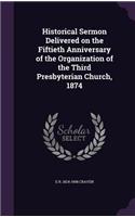 Historical Sermon Delivered on the Fiftieth Anniversary of the Organization of the Third Presbyterian Church, 1874
