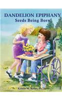 Dandelion Epiphany Seeds Being Born: (English)