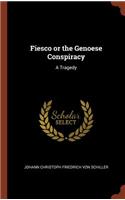 Fiesco or the Genoese Conspiracy: A Tragedy