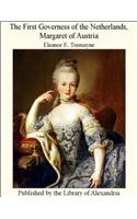 The First Governess of the Netherlands: Margaret of Austria