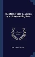 THE STORY OF OPAL; THE JOURNAL OF AN UND