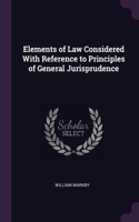 Elements of Law Considered With Reference to Principles of General Jurisprudence