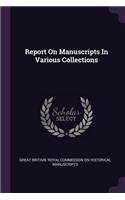 Report On Manuscripts In Various Collections