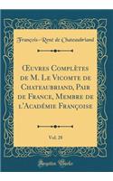 Oeuvres ComplÃ¨tes de M. Le Vicomte de Chateaubriand, Pair de France, Membre de l'AcadÃ©mie FranÃ§oise, Vol. 28 (Classic Reprint)