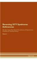 Reversing XYY Syndrome: Deficiencies The Raw Vegan Plant-Based Detoxification & Regeneration Workbook for Healing Patients. Volume 4