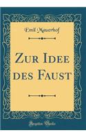 Zur Idee Des Faust (Classic Reprint)