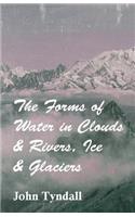 Forms of Water in Clouds & Rivers, Ice & Glaciers