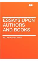 Essays Upon Authors and Books: (English)