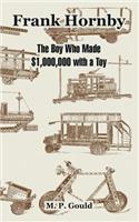 Frank Hornby: The Boy Who Made $1,000,000 with a Toy