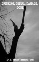 Drinking, Denial, Damage, Done: (English)