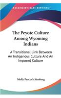 Peyote Culture Among Wyoming Indians