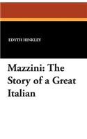 Mazzini: The Story of a Great Italian