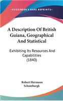 A Description Of British Guiana, Geographical And Statistical: Exhibiting Its Resources And Capabilities (1840)(English)