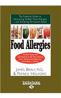 Hidden Food Allergies: The Essential Guide to Uncovering Hidden Food Allergies-And Achieving Permanent Relief (Easyread Large Edition)