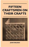 Fifteen Craftsmen On Their Crafts