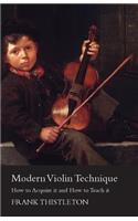 Modern Violin Technique - How to Acquire it and How to Teach it