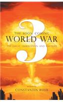 Soon Coming World War 3 - The Great Tribulation and Rapture