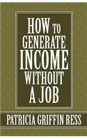 How to Generate Income Without a Job