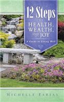 12 Steps to Health, Wealth, and Joy: A Guide to Living Well(English)