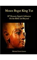 Moses Begat King Tut