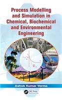 Process Modelling and Simulation in Chemical, Biochemical and Environmental Engineering