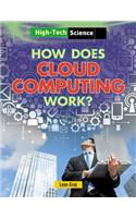 How Does Cloud Computing Work?: (High-Tech Science)