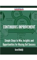 Continuous Improvement - Simple Steps to Win, Insights and Opportunities for Maxing Out Success