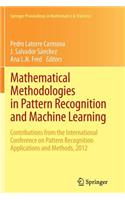 Mathematical Methodologies in Pattern Recognition and Machine Learning: Contributions from the International Conference on Pattern Recognition Applications and Methods, 2012