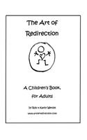 Art of Redirection: A Children's Book, for Adults