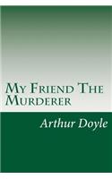 My Friend The Murderer