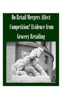 Do Retail Mergers Affect Competition? Evidence from Grocery Retailing