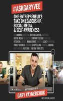 #askgaryvee Lib/E: One Entrepreneur's Take on Leadership, Social Media, and Self-Awareness