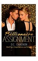 Billionaire Assignment, Book Two: Complications and Intrigue