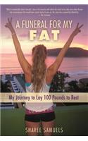 A Funeral for My Fat: My Journey to Lay 100 Pounds to Rest