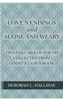 Love's Endings and Alone and Weary