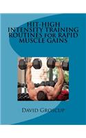 HIT-HIGH INTENSITY TRAINING ROUTINES for RAPID MUSCLE GAINS