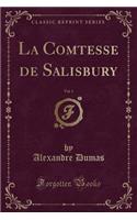 La Comtesse de Salisbury, Vol. 1 (Classic Reprint)