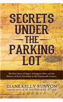 Secrets Under the Parking Lot: The True Story of Upper Arlington, Ohio, and the History of Perry Township in the Nineteenth Century