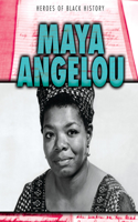 Maya Angelou: (Heroes of Black History)