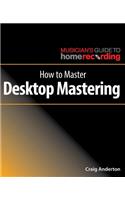 How to Master Desktop Mastering