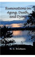 Ruminations on Aging, Death and Dying