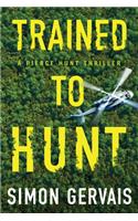 Trained to Hunt